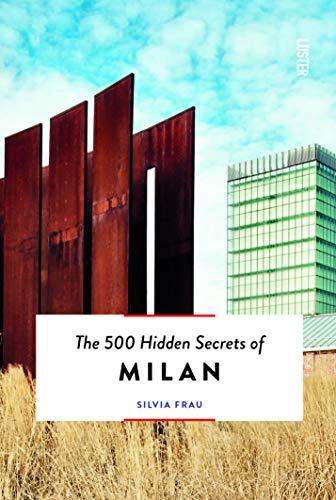 The 500 Hidden Secrets of Milan