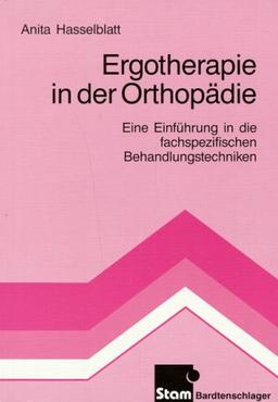 Ergotherapie in der Orthopädie: Eine Einführung in die fachspezifischen Behandlungstechniken