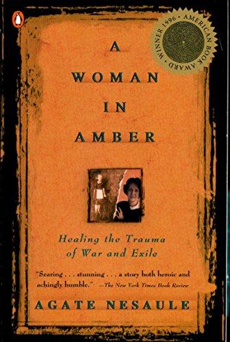 A Woman in Amber: Healing the Trauma of War and Exile