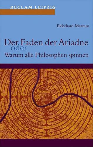 Der Faden der Ariadne oder Warum alle Philosophen spinnen