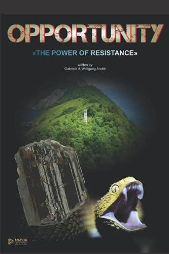 OPPORTUNITY - THE POWER OF RESISTANCE