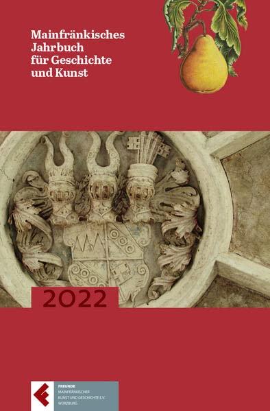 Mainfränkisches Jahrbuch für Geschichte und Kunst: Band 74 (2022)