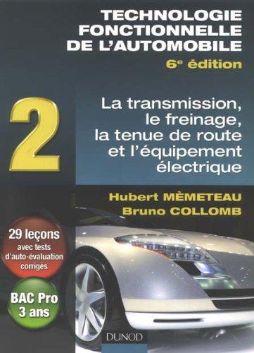 Technologie fonctionnelle de l'automobile. Vol. 2. La transmission, le freinage, la tenue de route et l'équipement électrique