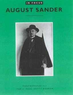 In Focus: August Sander: Photographs from the J. Paul Getty Museum (In Focus (J. Paul Getty Museum))