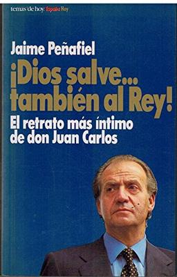 ¡Dios salve-- también al rey!