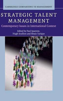 Strategic Talent Management: Contemporary Issues in International Context (Cambridge Companions to Management)