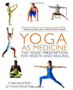 Yoga as Medicine: The Yogic Prescription for Health and Healing