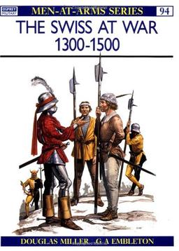 The Swiss at War 1300-1500 (Men-at-Arms)