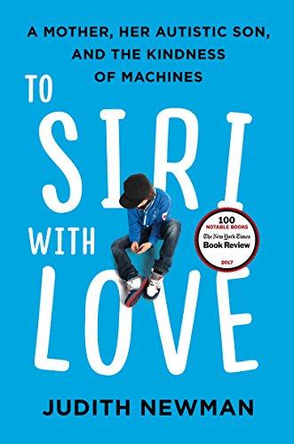 To Siri with Love: A Mother, Her Autistic Son, and the Kindness of Machines