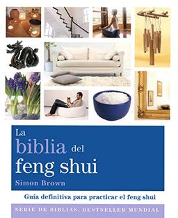 La biblia del feng shui : guía definitiva para practicar el feng shui (Cuerpo-Mente)