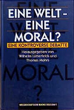 Eine Welt, eine Moral? Eine kontroverse Debatte