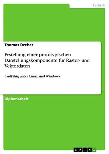 Erstellung einer prototypischen Darstellungskomponente für Raster- und Vektordaten: Lauffähig unter Linux und Windows