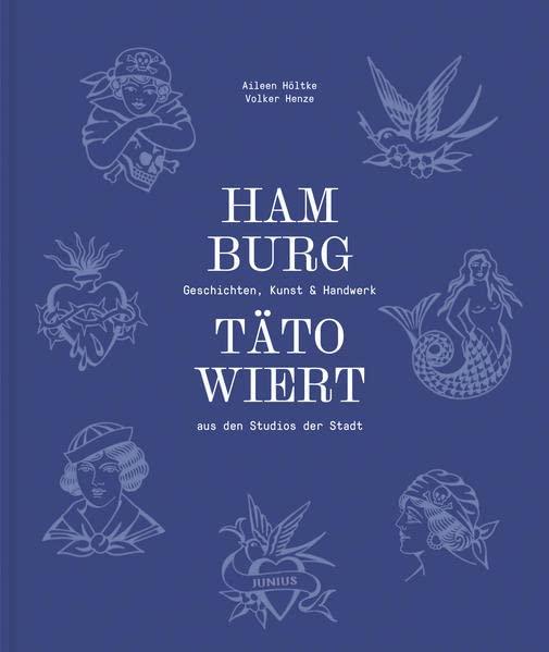 Hamburg tätowiert: Geschichten, Kunst & Handwerk aus den Studios der Stadt