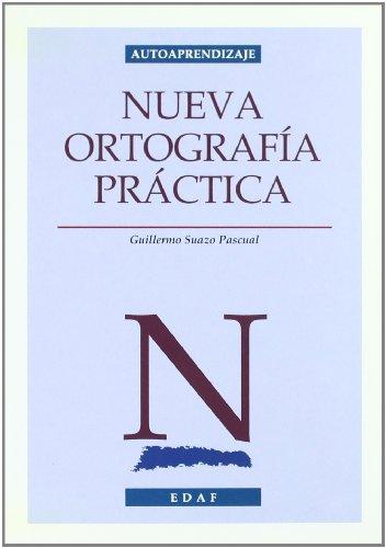 Nueva ortografía práctica : revisada según las normas de la RAE (1999) y Diccionario de la Lengua Española (22ª ed., 2001) (Autoaprendizaje)