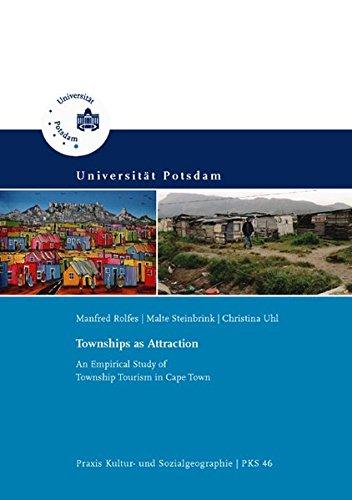 Townships as attraction: an empirical study of township tourism in Cape Town (Praxis Kultur- und Sozialgeographie)