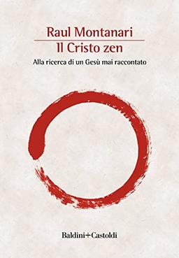 Il Cristo zen. Alla ricerca di un Gesù mai raccontato (Le boe)