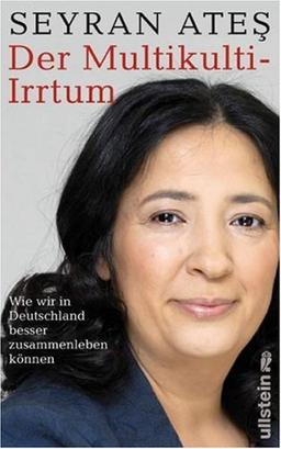 Der Multikulti-Irrtum - Wie wir in Deutschland besser zusammenleben können