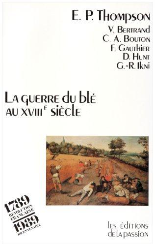 La Guerre du blé au XVIIIe siècle : la critique populaire contre le libéralisme économique au XVIIIe siècle