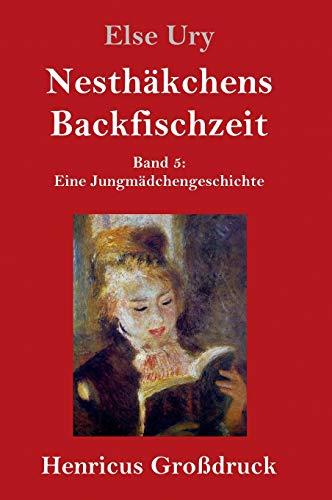 Nesthäkchens Backfischzeit (Großdruck): Band 5  Eine Jungmädchengeschichte