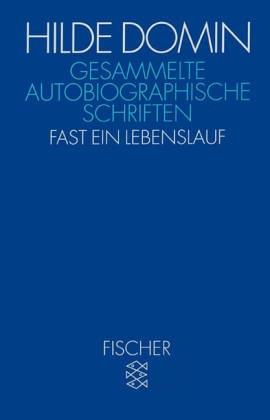 Gesammelte autobiographische Schriften: Fast ein Lebenslauf