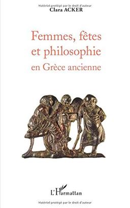 Femmes, fêtes et philosophie en Grèce ancienne