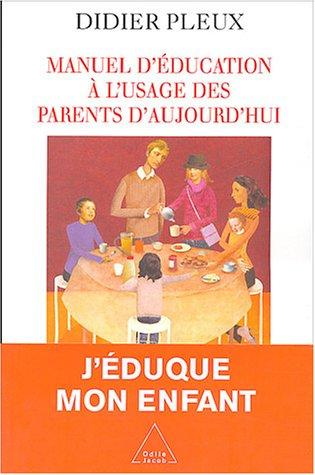 Manuel d'éducation à l'usage des parents d'aujourd'hui