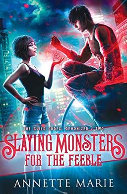 Slaying Monsters for the Feeble (The Guild Codex: Demonized, Band 2)