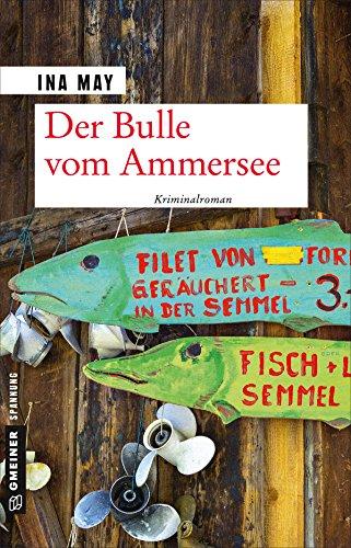 Der Bulle vom Ammersee: Kriminalroman (Kriminalromane im GMEINER-Verlag)