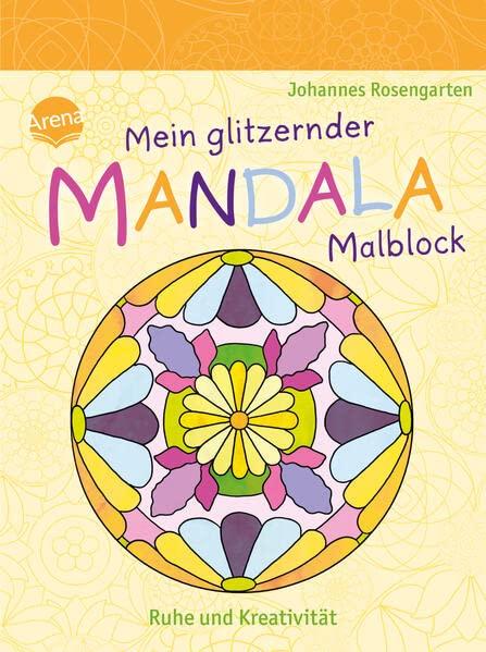 Mein glitzernder Mandala-Malblock. Ruhe und Kreativität: Malspaß zur Entspannung für Kinder ab 5 Jahre (Mein dicker Mandala-Malblock)