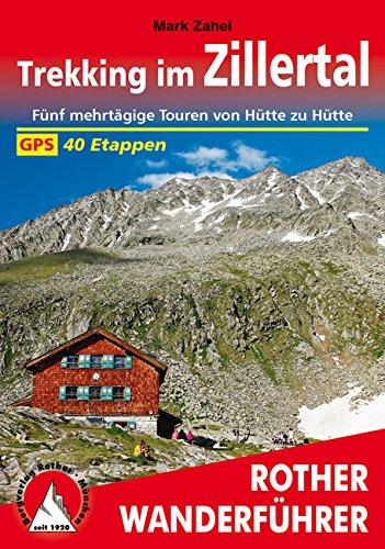 Rother Wanderführer / Trekking im Zillertal: Fünf mehrtägige Touren von Hütte zu Hütte. 40 Etappen. Mit GPS-Tracks