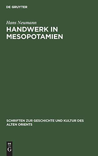 Handwerk in Mesopotamien: Untersuchungen zu seiner Organisation in der Zeit der III. Dynastie von Ur (Schriften zur Geschichte und Kultur des Alten Orients, 19, Band 19)