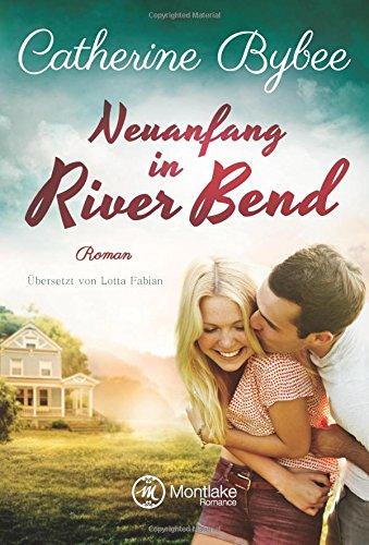 Neuanfang in River Bend (Happy End in River Bend, Band 1)