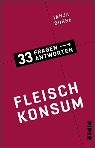 Fleischkonsum (33 Fragen – 33 Antworten 8): 33 Fragen – 33 Antworten 8