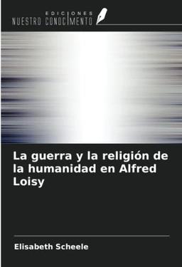 La guerra y la religión de la humanidad en Alfred Loisy