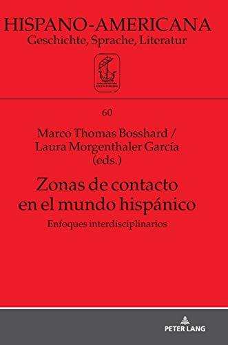 Zonas de contacto en el mundo hispánico: Enfoques interdisciplinarios (Hispano-Americana: Geschichte, Sprache, Literatur, Band 60)