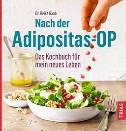 Nach der Adipositas-OP: Das Kochbuch für mein neues Leben