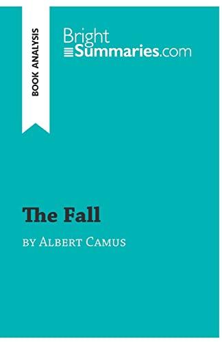 The Fall by Albert Camus (Book Analysis): Detailed Summary, Analysis and Reading Guide (BrightSummaries.com)