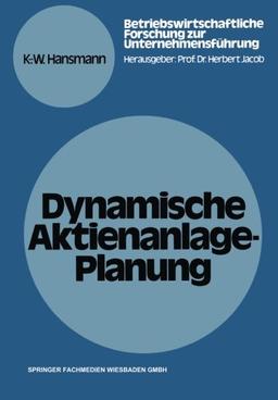 Dynamische Aktienanlage-Planung (Betriebswirtschaftliche Forschung zur Unternehmensführung)