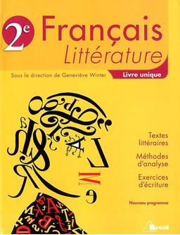 Français, littérature 2e : livre unique : textes littéraires, méthodes d'analyse, exercices d'écriture