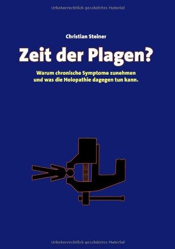 Zeit der Plagen?: Warum chronische Symptome zunehmen  und was die Holopathie dagegen tun kann