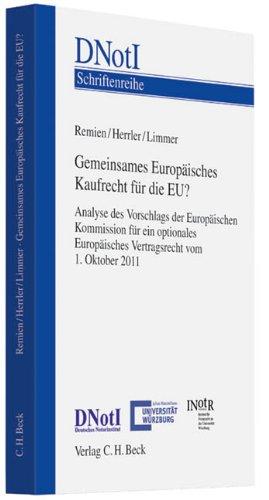 Gemeinsames Europäisches Kaufrecht für die EU?: Analyse des Vorschlags der Europäischen Kommission für ein optionales Europäisches Vertragsrecht vom 11. Oktober 2011