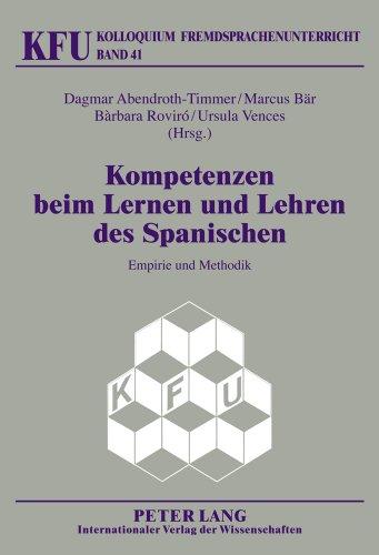 Kompetenzen beim Lernen und Lehren des Spanischen: Empirie und Methodik (Kolloquium Fremdsprachenunterricht)