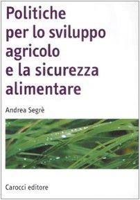 Politiche per lo sviluppo agricolo e la sicurezza alimentare (Manuali universitari)