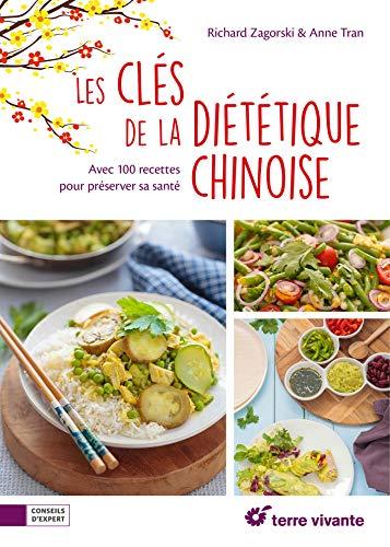 Les clés de la diététique chinoise : avec 100 recettes pour préserver sa santé