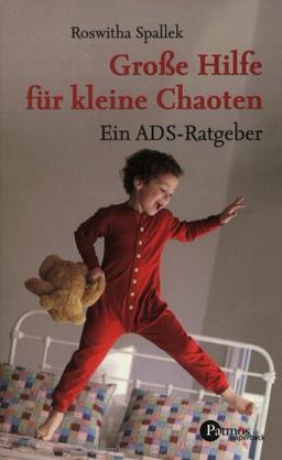 Große Hilfe für kleine Chaoten. Ein ADS-Ratgeber