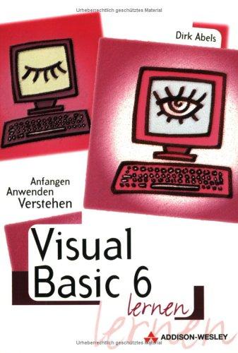 Visual Basic 6.0 lernen . Anfangen, anwenden, verstehen