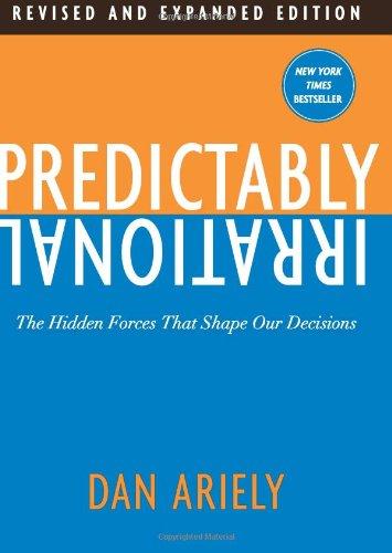 Predictably Irrational, Revised and Expanded Edition: The Hidden Forces That Shape Our Decisions