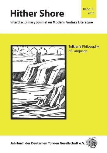 Hither Shore 13 - Tolkiens Philosophie der Sprache: Jahrbuch 2016 der Deutschen Tolkien Gesellschaft e.V.