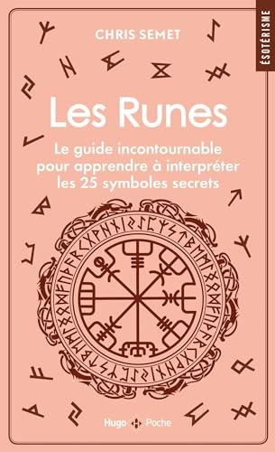 Les runes : le guide incontournable pour apprendre à interpréter les 25 symboles secrets