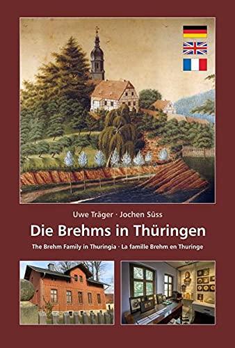 Die Brehms in Thüringen: Christian Ludwig und Alfred Brehm aus Renthendorf